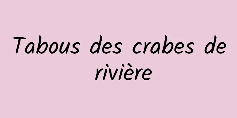 Tabous des crabes de rivière