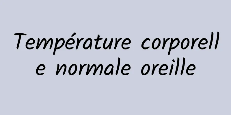 Température corporelle normale oreille