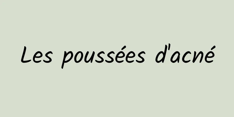 Les poussées d'acné