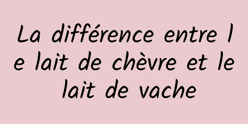 La différence entre le lait de chèvre et le lait de vache