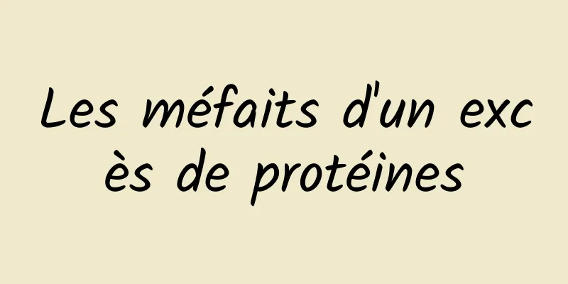 Les méfaits d'un excès de protéines