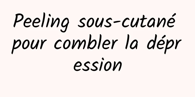 Peeling sous-cutané pour combler la dépression