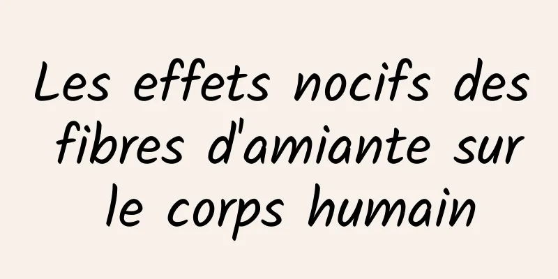 Les effets nocifs des fibres d'amiante sur le corps humain