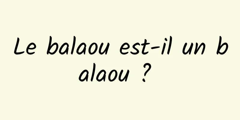 Le balaou est-il un balaou ? 