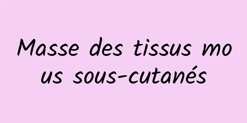 Masse des tissus mous sous-cutanés