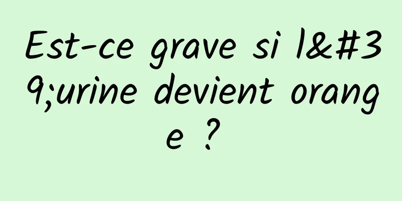 Est-ce grave si l'urine devient orange ? 