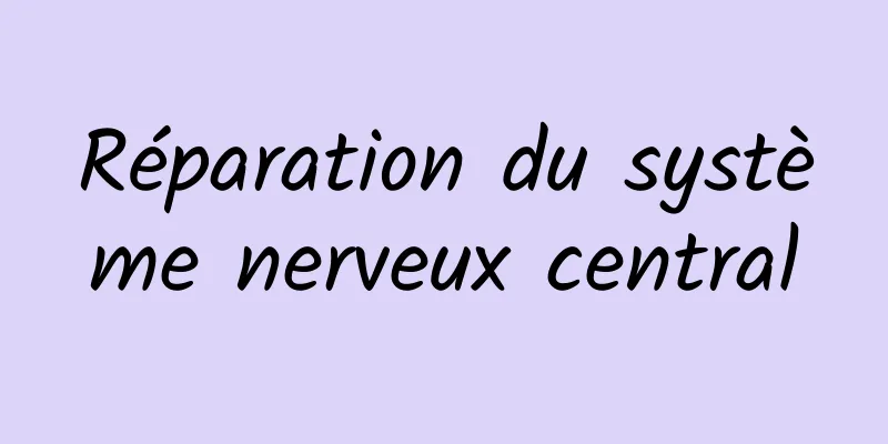 Réparation du système nerveux central