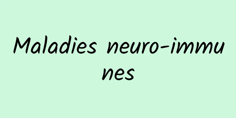 Maladies neuro-immunes