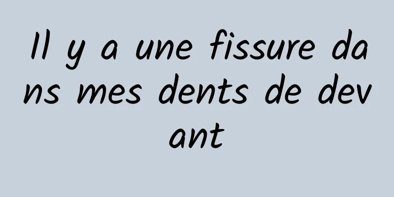 Il y a une fissure dans mes dents de devant