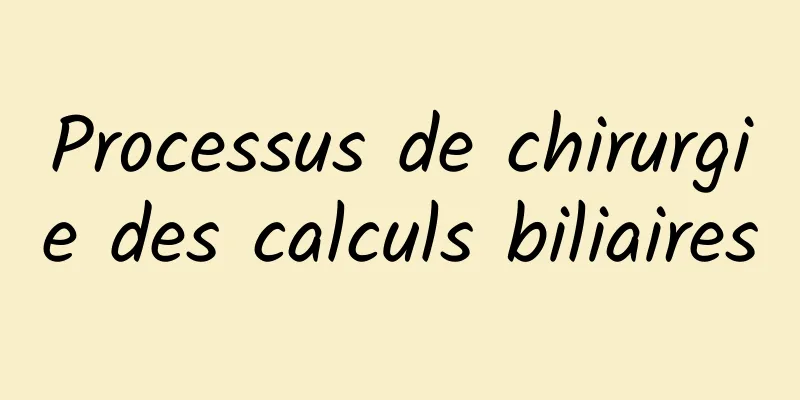 Processus de chirurgie des calculs biliaires