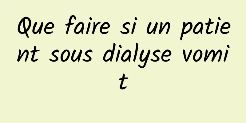 Que faire si un patient sous dialyse vomit