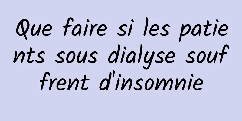 Que faire si les patients sous dialyse souffrent d'insomnie