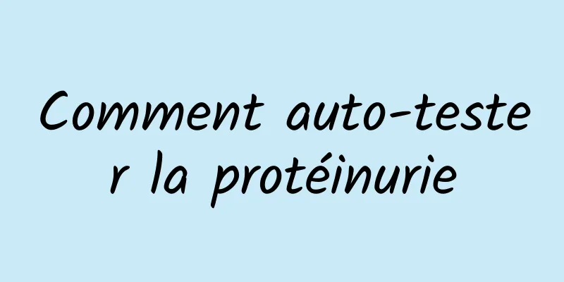 Comment auto-tester la protéinurie