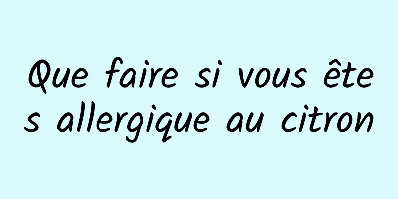 Que faire si vous êtes allergique au citron