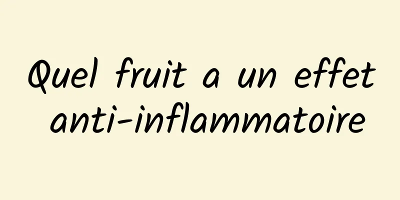 Quel fruit a un effet anti-inflammatoire