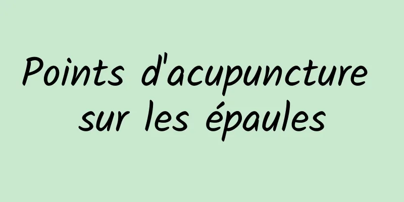 Points d'acupuncture sur les épaules