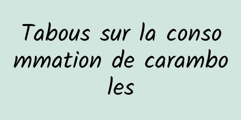 Tabous sur la consommation de caramboles