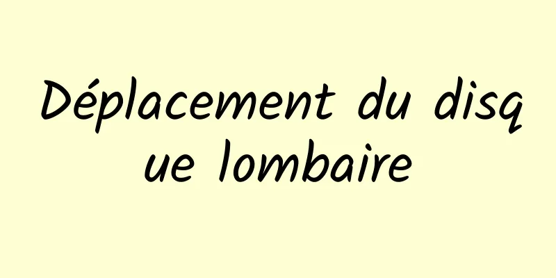 Déplacement du disque lombaire