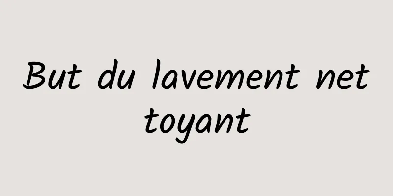 But du lavement nettoyant