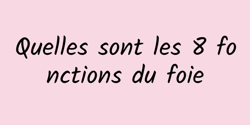 Quelles sont les 8 fonctions du foie