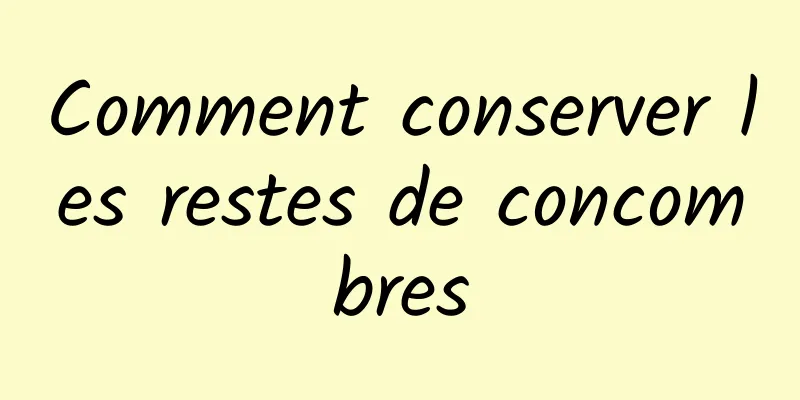 Comment conserver les restes de concombres