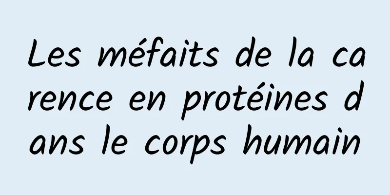 Les méfaits de la carence en protéines dans le corps humain