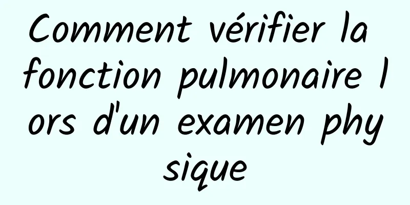 Comment vérifier la fonction pulmonaire lors d'un examen physique