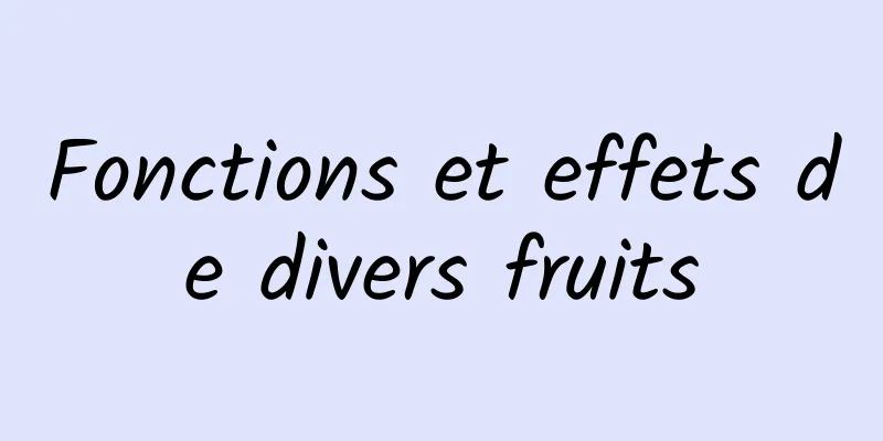 Fonctions et effets de divers fruits