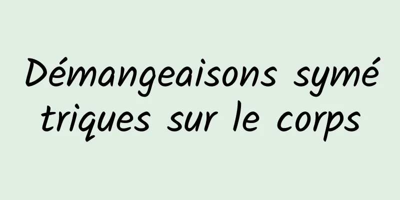 Démangeaisons symétriques sur le corps