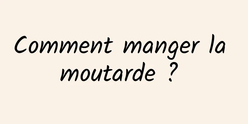 Comment manger la moutarde ? 