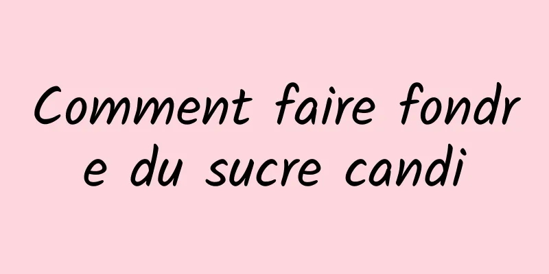 Comment faire fondre du sucre candi