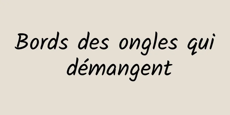 Bords des ongles qui démangent