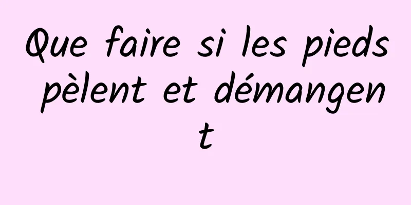 Que faire si les pieds pèlent et démangent