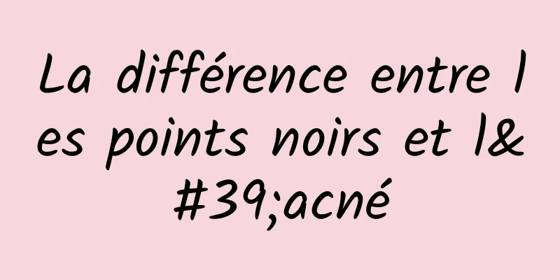 La différence entre les points noirs et l'acné