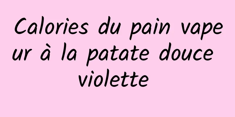 Calories du pain vapeur à la patate douce violette 