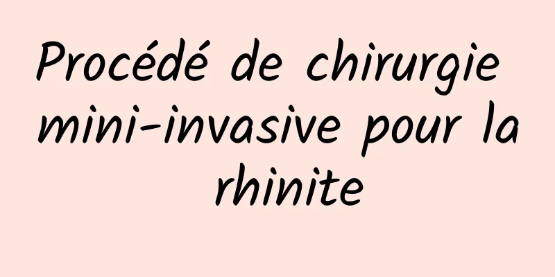 Procédé de chirurgie mini-invasive pour la rhinite