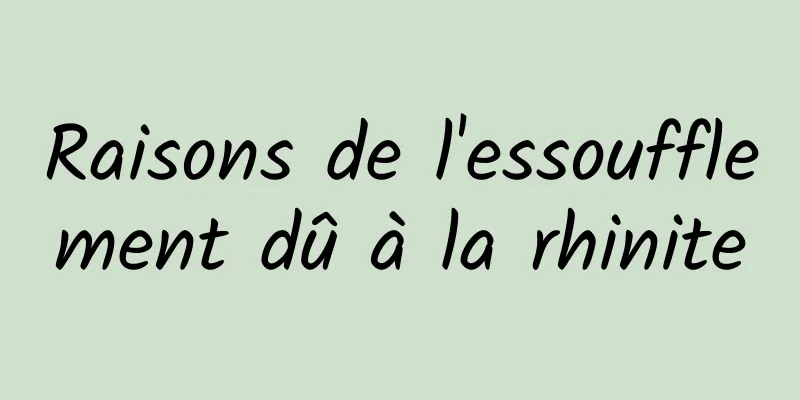 Raisons de l'essoufflement dû à la rhinite