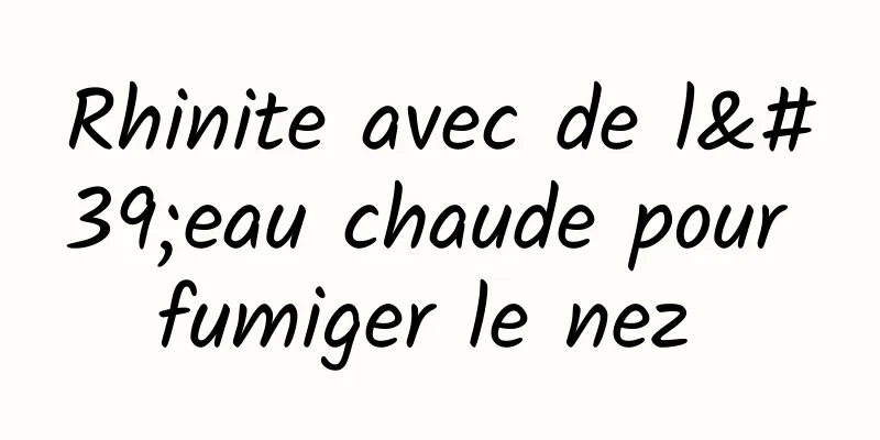 Rhinite avec de l'eau chaude pour fumiger le nez 