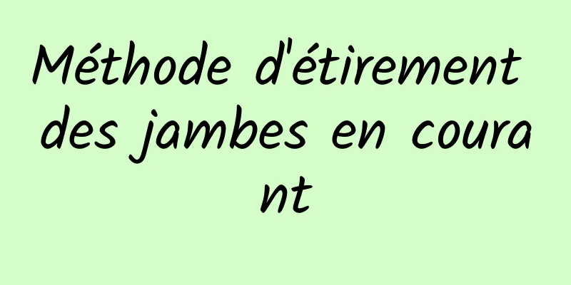 Méthode d'étirement des jambes en courant