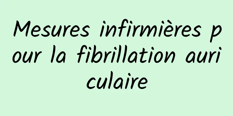 Mesures infirmières pour la fibrillation auriculaire