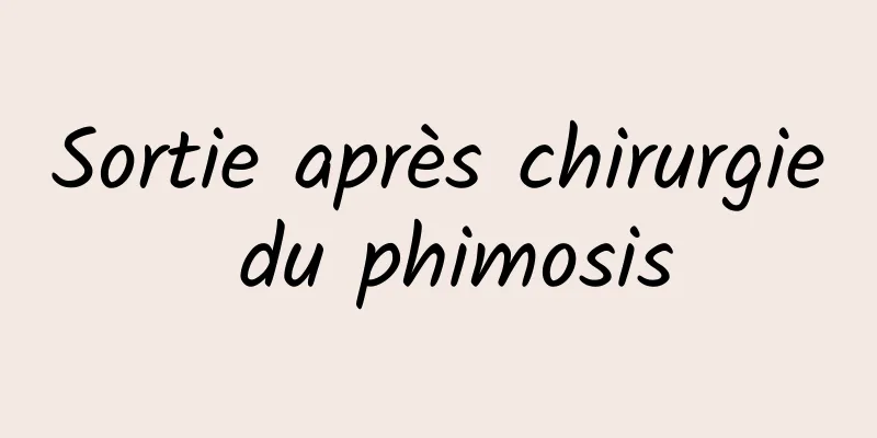 Sortie après chirurgie du phimosis