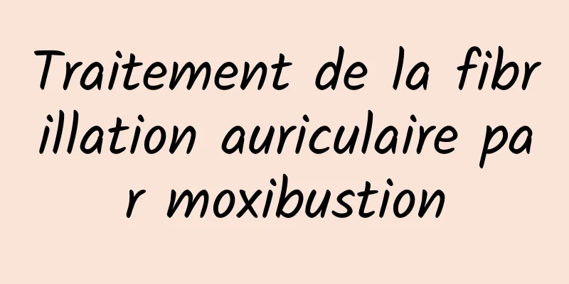 Traitement de la fibrillation auriculaire par moxibustion