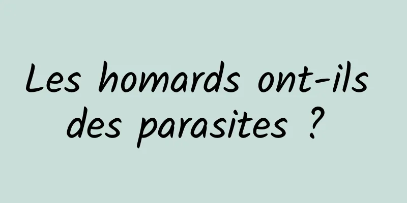 Les homards ont-ils des parasites ? 