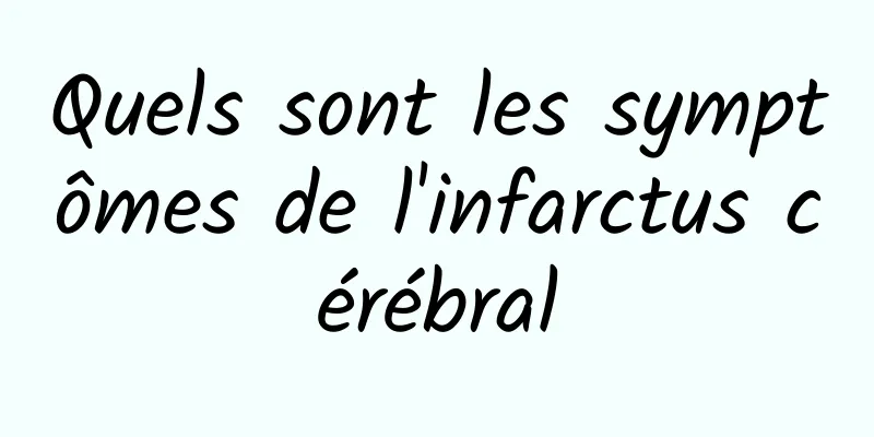 Quels sont les symptômes de l'infarctus cérébral