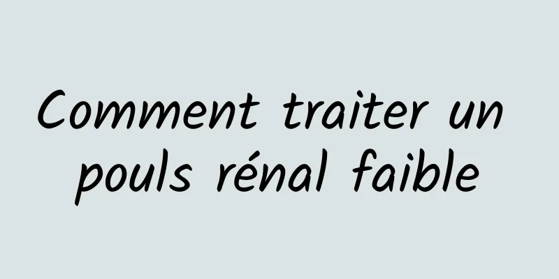 Comment traiter un pouls rénal faible