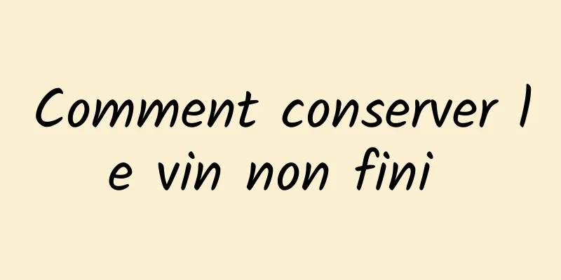 Comment conserver le vin non fini 