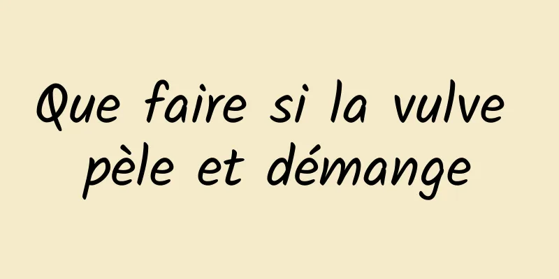 Que faire si la vulve pèle et démange