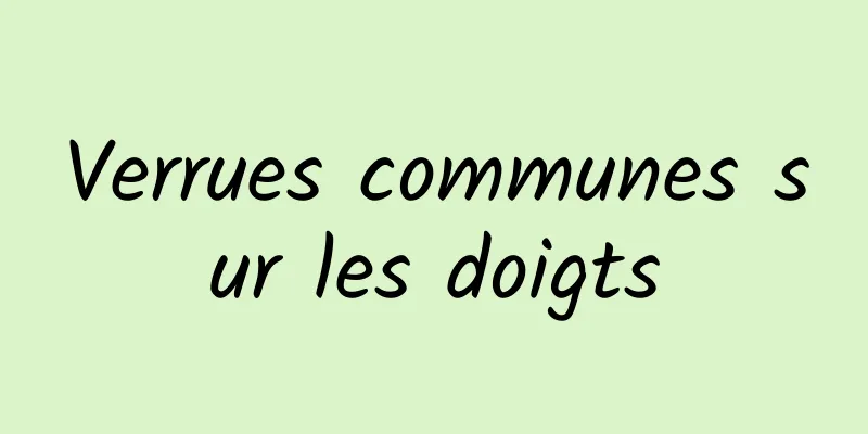 Verrues communes sur les doigts