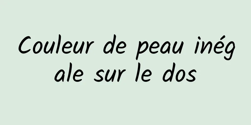 Couleur de peau inégale sur le dos