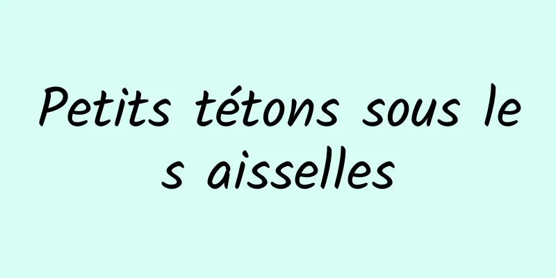 Petits tétons sous les aisselles